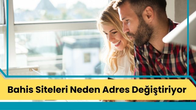 Bahis Siteleri Neden Adres Değiştiriyor